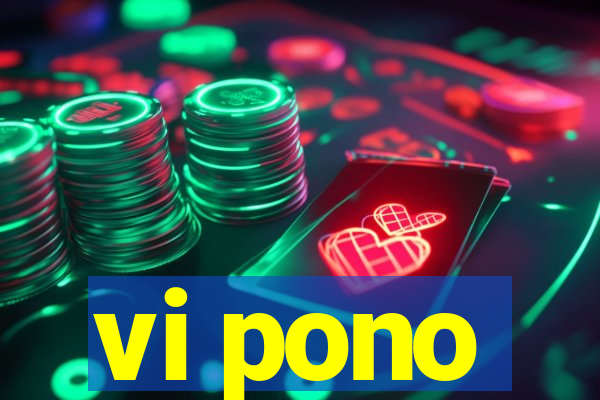 vi pono